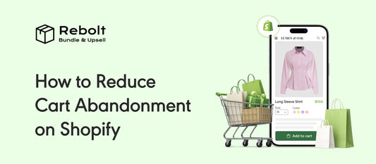 How to Reduce Cart Abandonment on Shopify