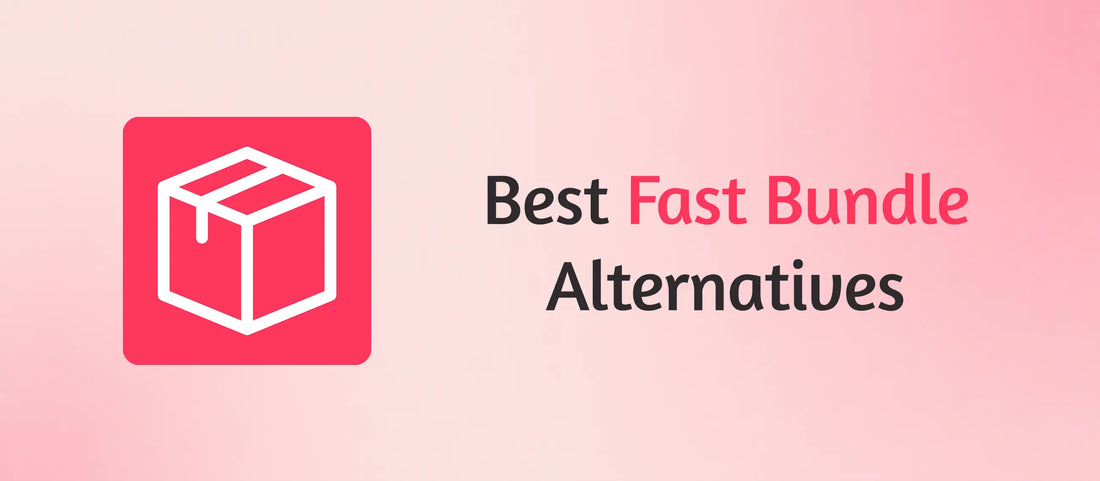 Best Fast Bundle Alternatives for Shopify Stores