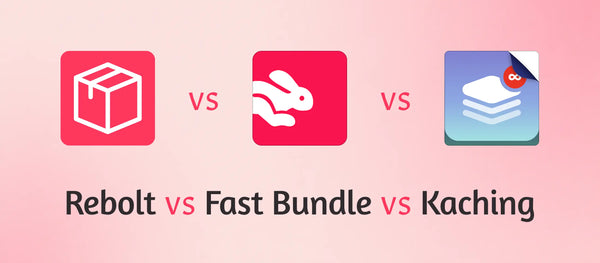 Rebolt vs Fast Bundle vs Kaching: Which Shopify Bundle App Is Right for You? (2026)